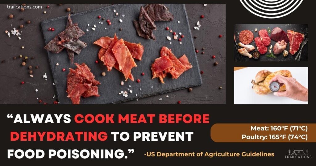 The USDA recommends to always cook meat before dehydrating to prevent food poisoning.