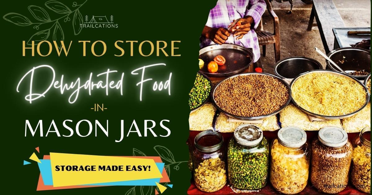 How to store dehydrated food in Mason jars storage made easy!