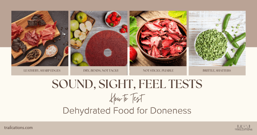 Sound, Sight, Feel Tests are easy ways to test dehydrated food for doneness. 