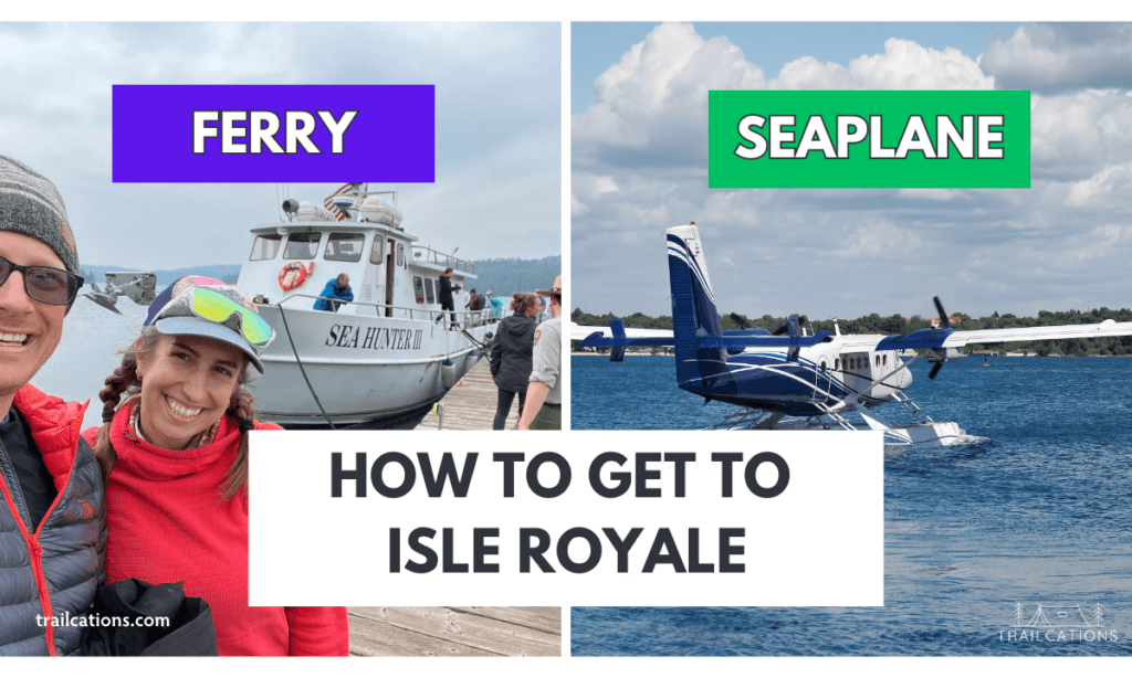 There are two ways to get to Isle Royale - by boat or by seaplane. How will you get to and from Isle Royale National Park?
