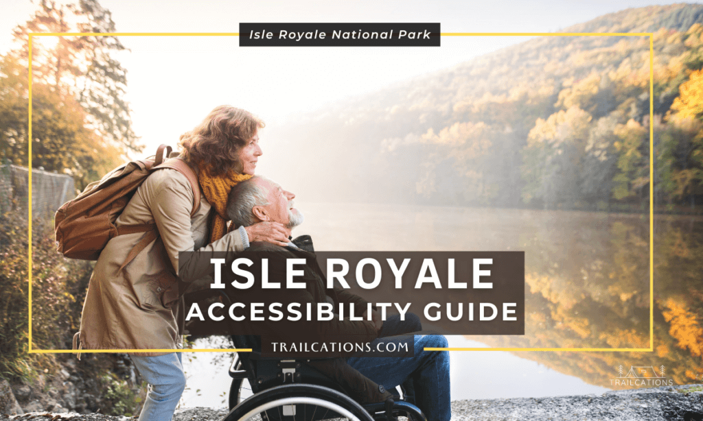 In this guide we'll provide you with some honest reviews of Isle Royale National Park accessibility for visitors with disabilities.