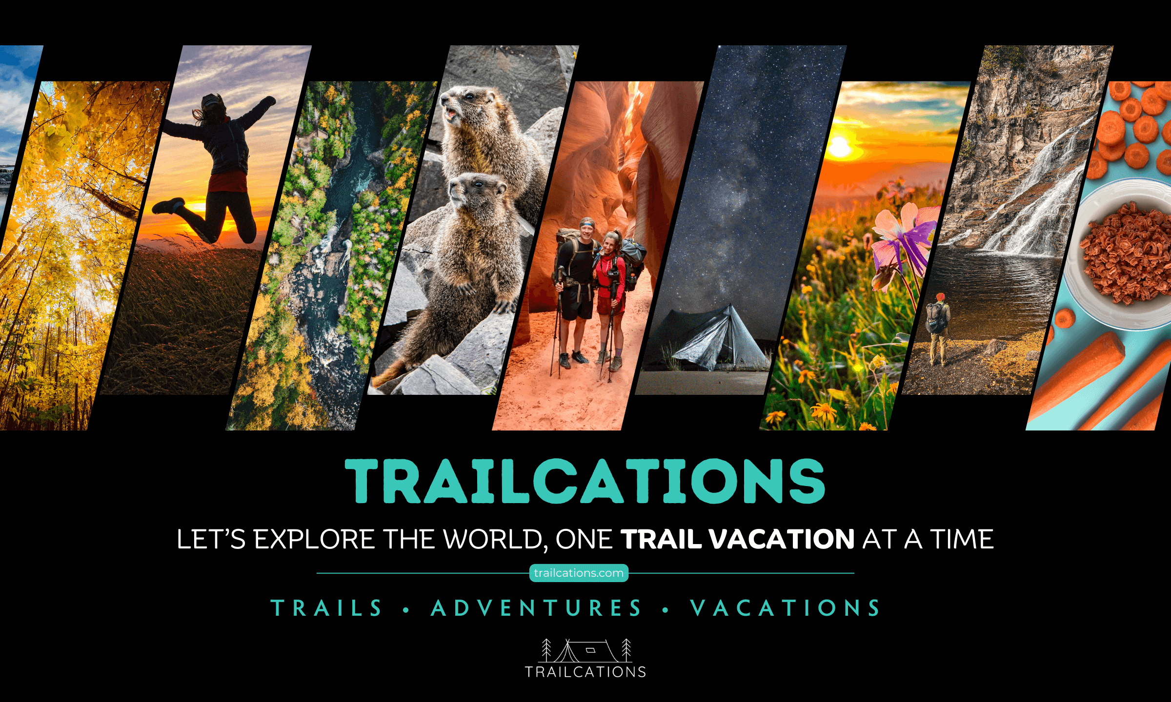 Trailcations Explore the world one trail vacation at a time. Trails Adventures Vacations. Dark Collage Trailcations home page image hiking biking paddling camping travel national parks.